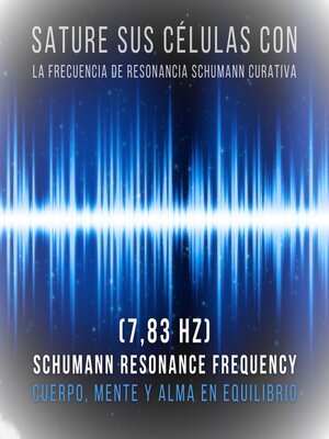 cover image of Sature sus células con la frecuencia de resonancia Schumann curativa (7,83 Hz)